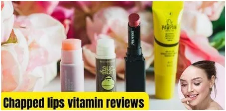 Chapped Lips Vitamin Reviews