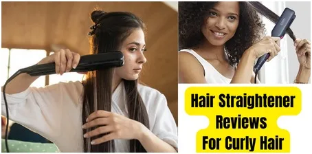 Hair Straightner reviews for Curly Hair