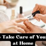 How to Take Care of Your Nails at Home