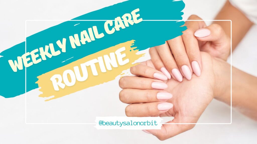 Weekly Nail Care Routine