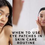 When to use eye patches in skin care routine