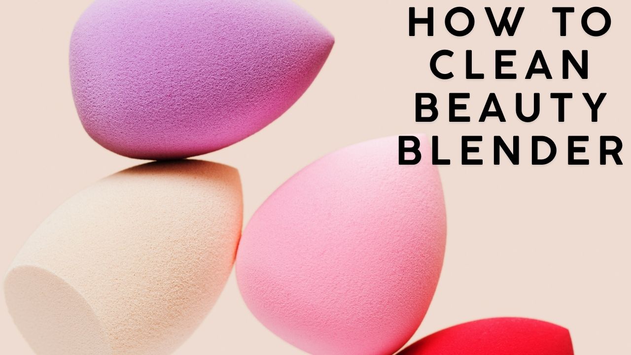 How to clean beauty blender